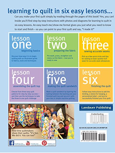 First-Time Quiltmaking: Learning to Quilt in Six Easy Lessons (Landauer) Step-by-Step Beginner's Quilting Guide with Easy-to-Follow Instructions, Color Photos, and 4 Starting Quilt Patterns