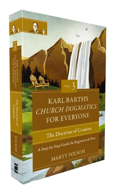 Karl Barth's Church Dogmatics for Everyone, Volume 3---The Doctrine of Creation: A Step-by-Step Guide for Beginners and Pros (3)