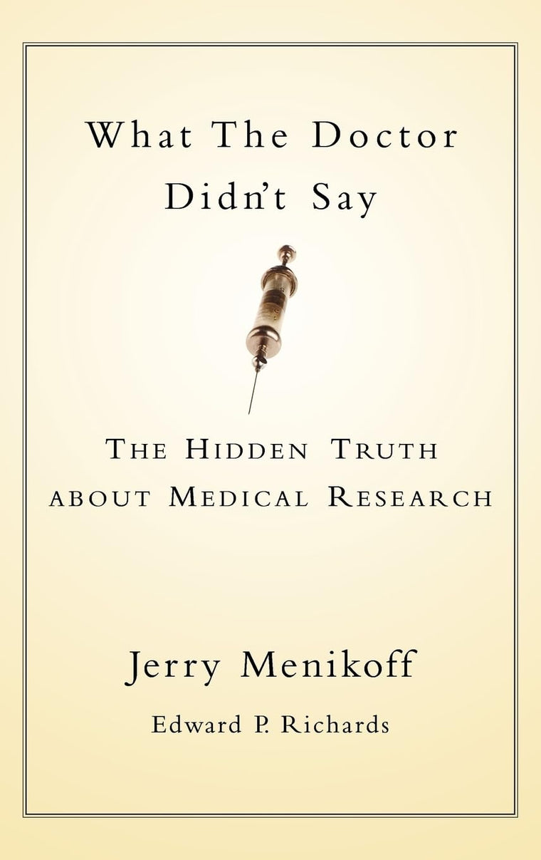What the Doctor Didn't Say: The Hidden Truth about Medical Research