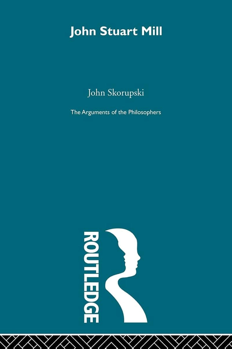 John Stuart Mill (Arguments of the Philosophers)