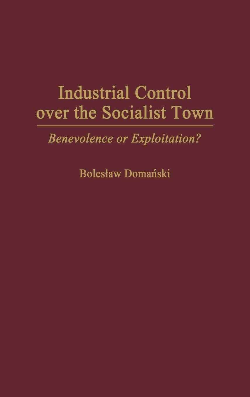 Industrial Control Over the Socialist Town: Benevolence or Exploitation?