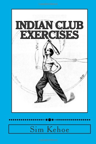 Indian Club Exercises by Kehoe, Sim D