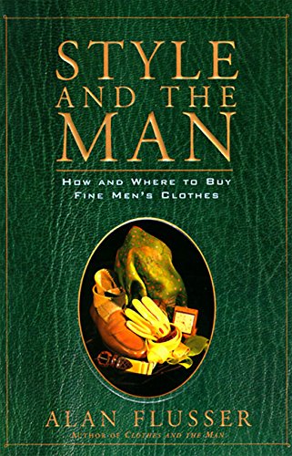 Style and the Man: How and Where to Buy Fine Mens Clothes by