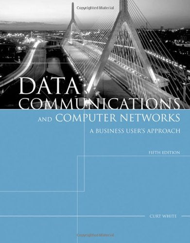 Data Communications and Computer Networks: A Business Users Approach
