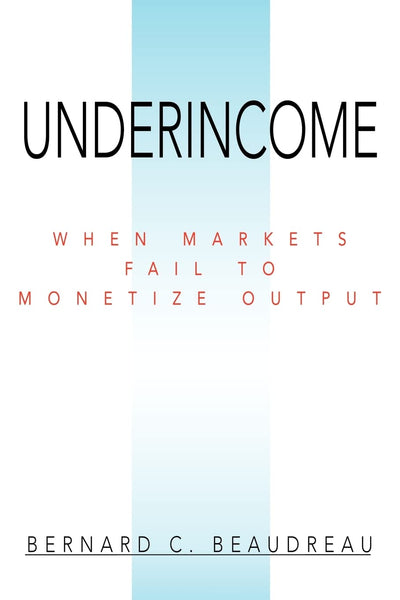 UNDERINCOME: WHEN MARKETS FAIL TO MONETIZE OUTPUT