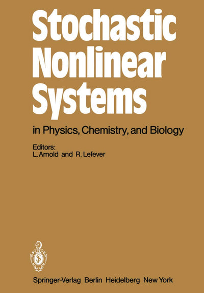 Stochastic Nonlinear Systems in Physics, Chemistry, and Biology: Proceedings of the Workshop Bielefeld, Fed. Rep. of Germany, October 5-11, 1980 (Springer Series in Synergetics, 8)