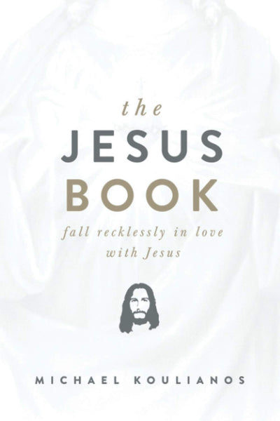 The Jesus Book: Fall Recklessly in Love with Jesus by Koulia