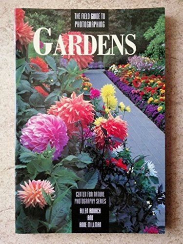 Field Guide to Photographing Gardens (Center for Nature Photography Series/Allen Rokach)