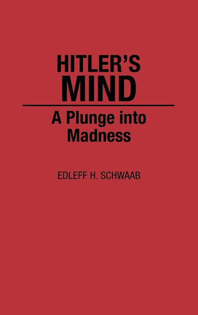 Hitler's Mind: A Plunge into Madness