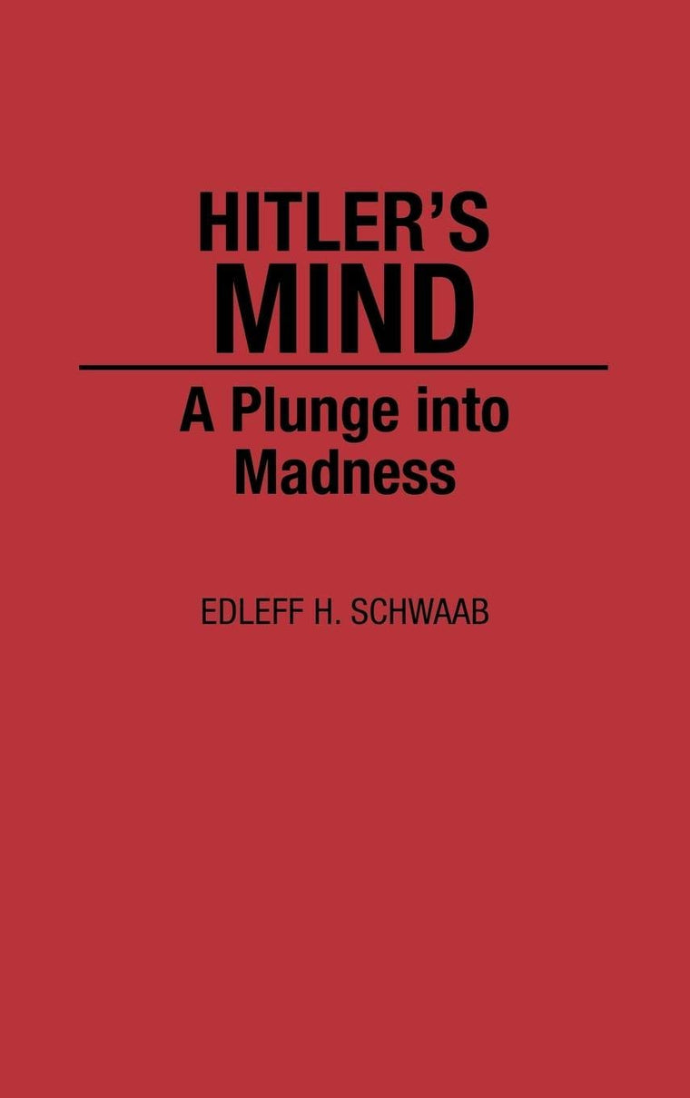 Hitler's Mind: A Plunge into Madness
