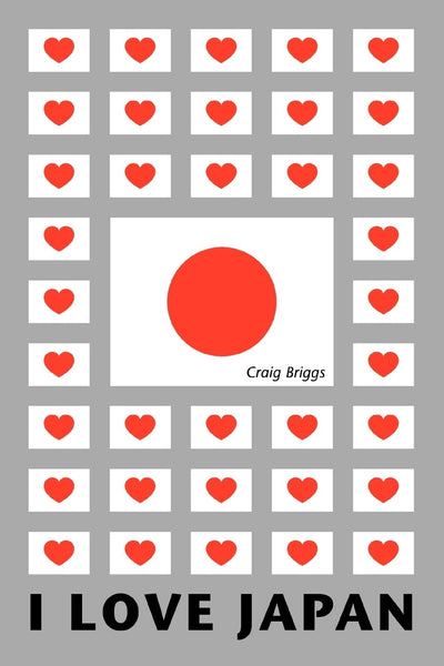 I Love Japan: Essays about Life, Work and Play in Japan
