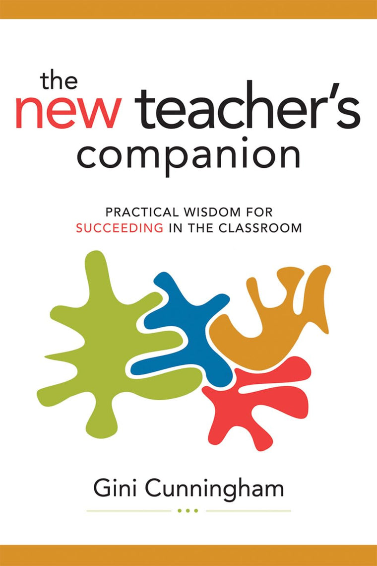 The New Teacher's Companion: Practical Wisdom for Succeeding in the Classroom