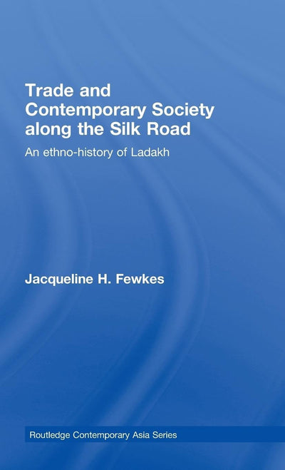 Trade and Contemporary Society along the Silk Road (Routledge Contemporary Asia Series)