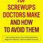 Top Screwups Doctors Make and How to Avoid Them