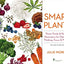 Smart Plants: Power Foods & Natural Nootropics for Optimized Thinking, Focus & Memory