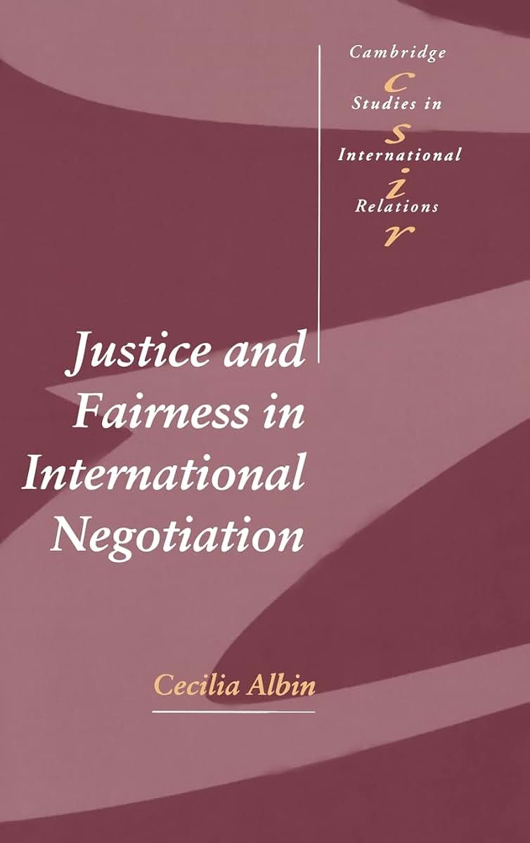 Justice and Fairness in International Negotiation (Cambridge Studies in International Relations, Series Number 74)