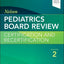 Nelson Pediatrics Board Review: Certification and Recertification