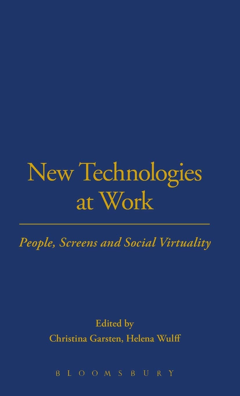 New Technologies at Work: People, Screens and Social Virtuality