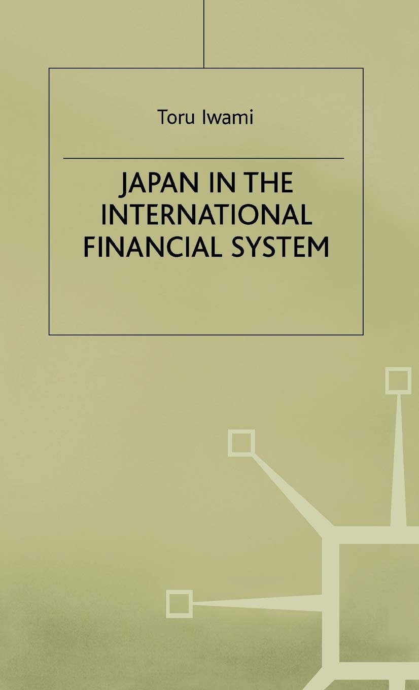 Japan in the International Financial System (Studies in the Modern Japanese Economy)