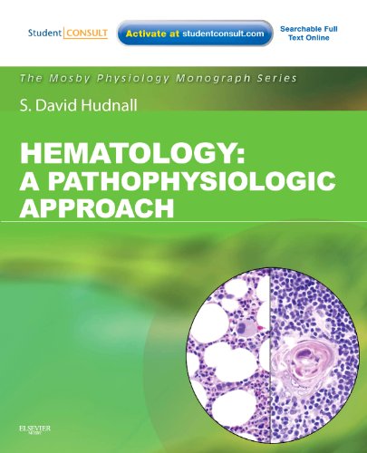 Hematology: A Pathophysiologic Approach (with Student Consult Online Access) (Mosby's Physiology Monograph)