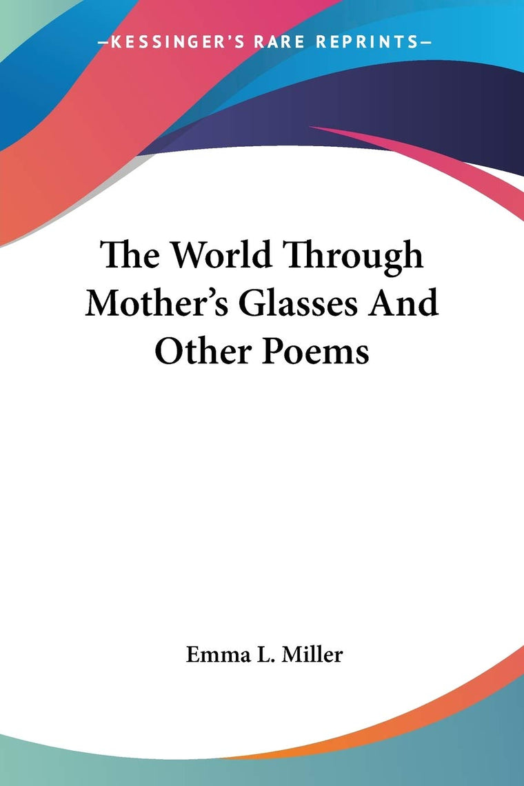The World Through Mother's Glasses And Other Poems