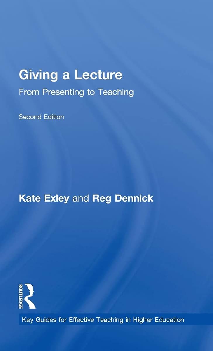 Giving a Lecture (Key Guides for Effective Teaching in Higher Education)