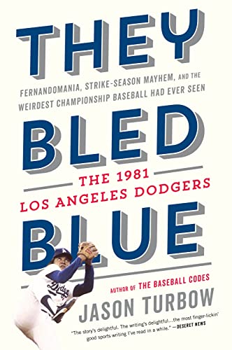 They Bled Blue: Fernandomania, Strike-Season Mayhem, and the Weirdest Championship Baseball Had Ever Seen: The 1981 Los Angeles Dodgers – Fernando Valenzuela and the Screwball Pitch