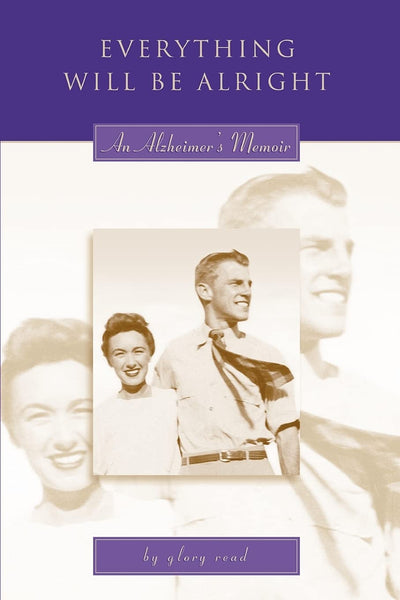 Everything Will Be Alright: An Alzheimers Memoir