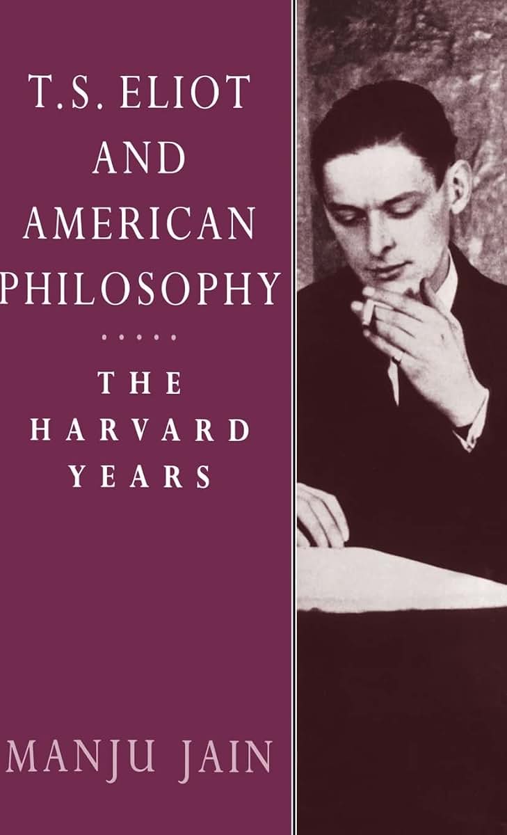T. S. Eliot and American Philosophy: The Harvard Years