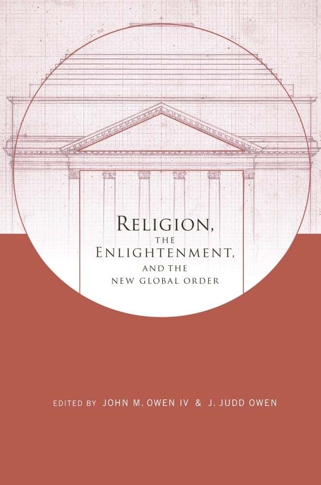 Religion, the Enlightenment, and the New Global Order (Columbia Series on Religion and Politics)