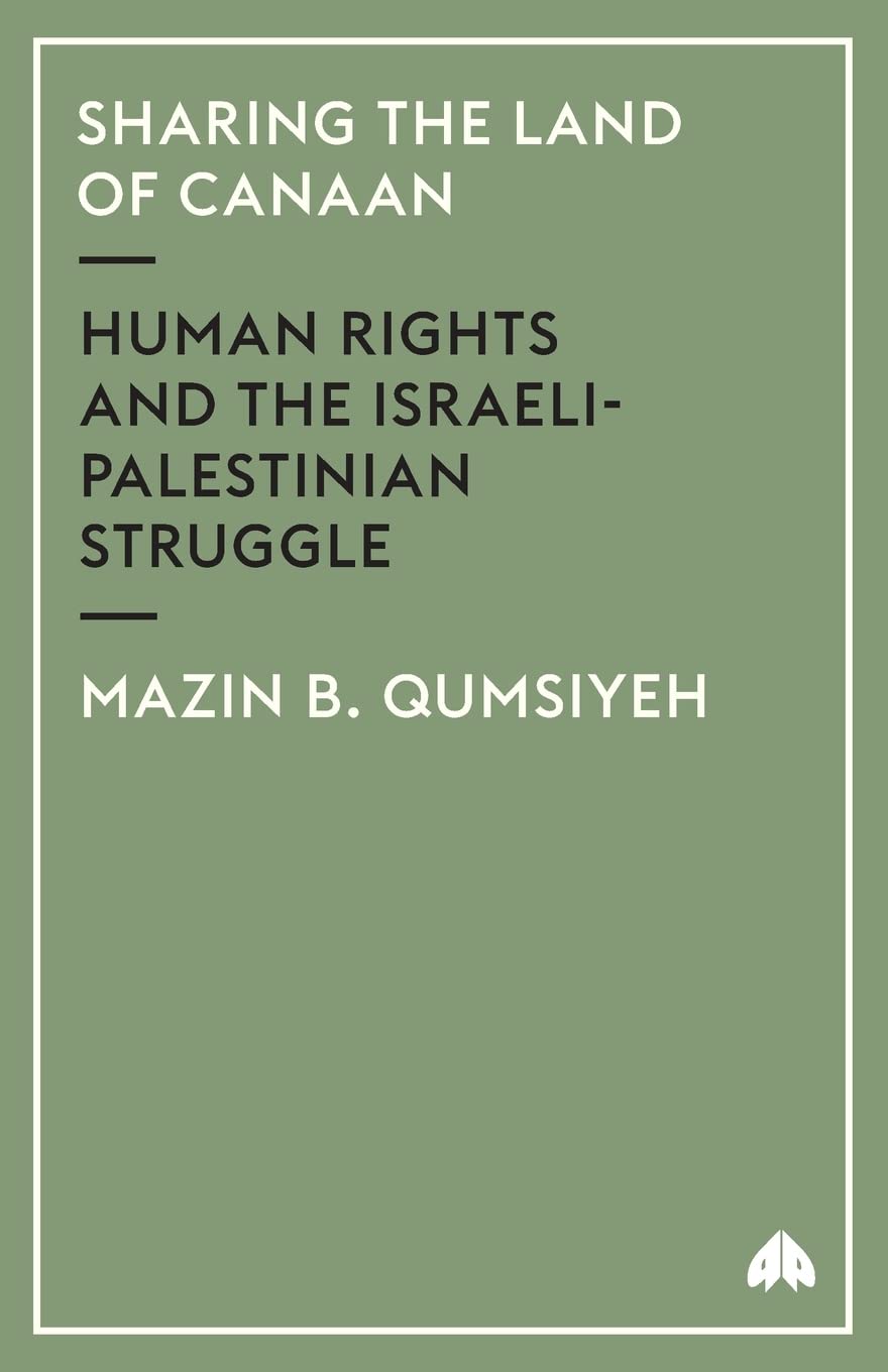 Sharing The Land Of Canaan: Human Rights and the Israeli-Palestinian Struggle