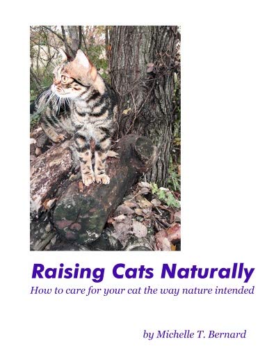 Raising Cats Naturally: How to care for your cat the way nature intended