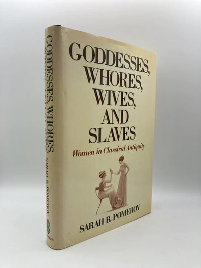 Goddesses, Whores, Wives, and Slaves: Women in Classical Ant