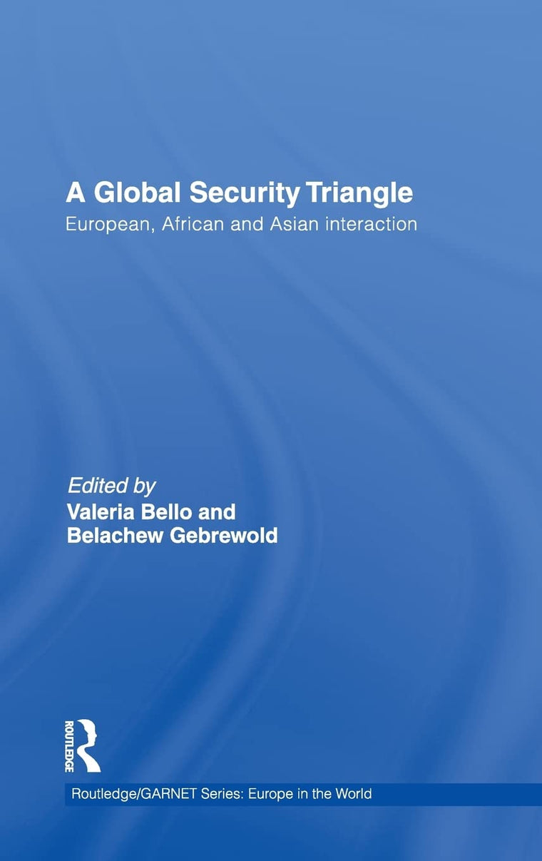 A Global Security Triangle: European, African and Asian interaction (Routledge/GARNET series)