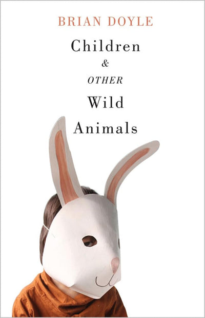 Children and Other Wild Animals: Notes on badgers, otters, sons, hawks, daughters, dogs, bears, air, bobcats, fishers, mascots, Charles Darwin, newts, ... tigers and various other zoological matters