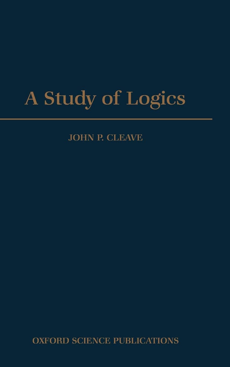 A Study of Logics (Oxford Logic Guides)