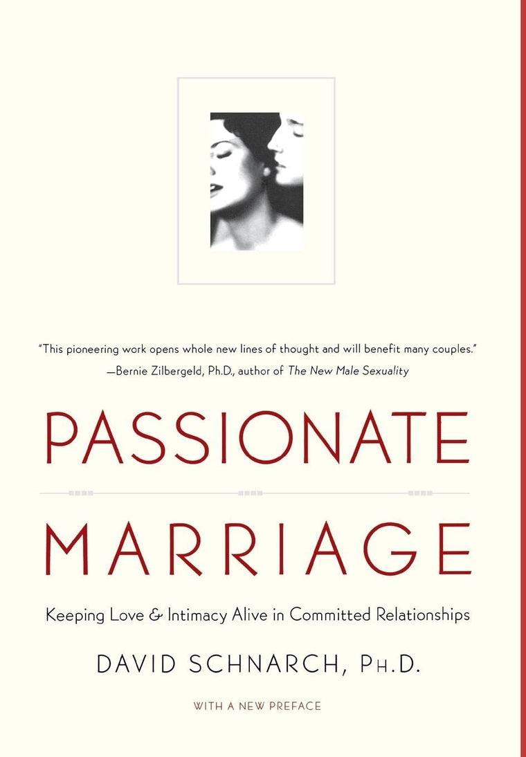 Passionate Marriage: Sex, Love, and Intimacy in Emotionally Committed Relationships