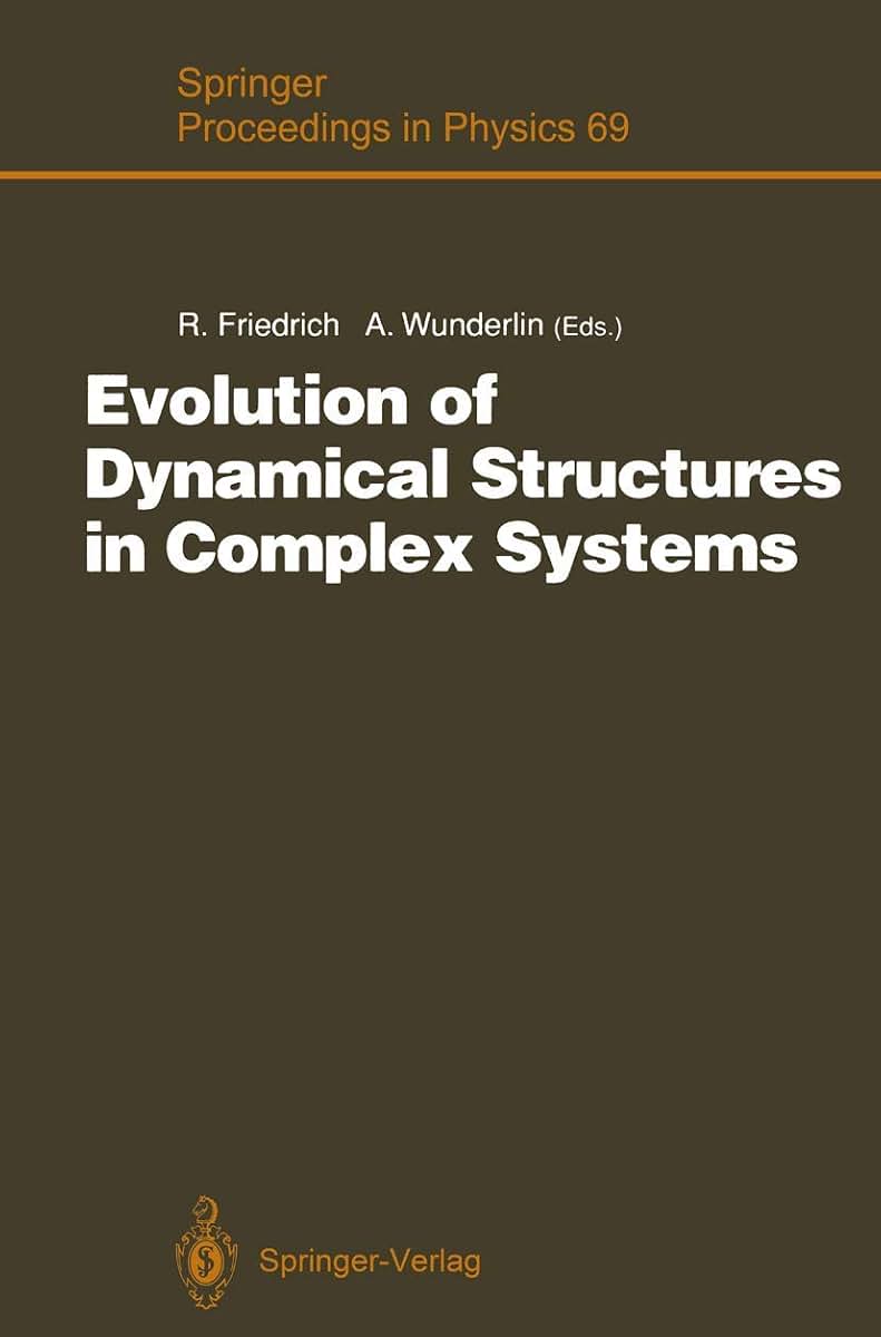 Evolution of Dynamical Structures in Complex Systems: Proceedings of the International Symposium Stuttgart, July 16-17, 1992 (Springer Proceedings in Physics, 69)