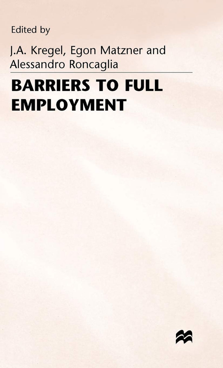 Barriers to Full Employment: Papers from a conference sponsored by the Labour Market Policy section of the International Institute of Management of the Wissenschaftszentrum of Berlin
