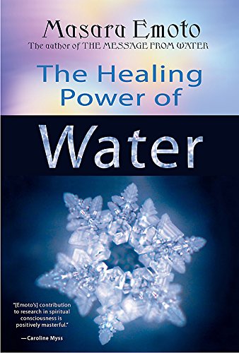 The Healing Power of Water by Emoto, Masaru