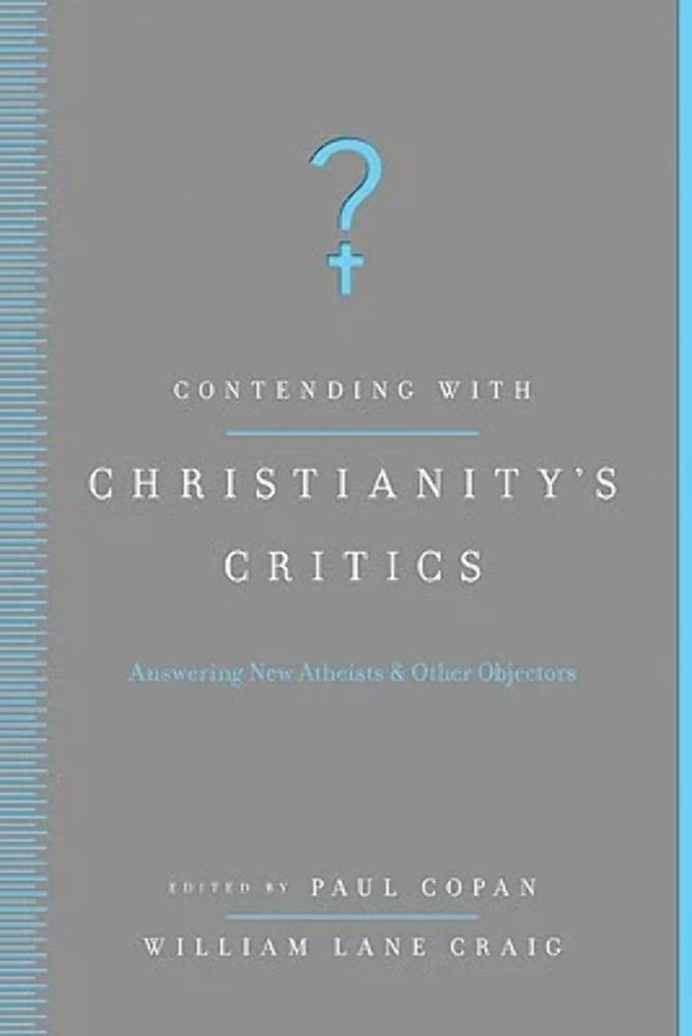Contending with Christianity's Critics: Answering New Atheists and Other Objectors