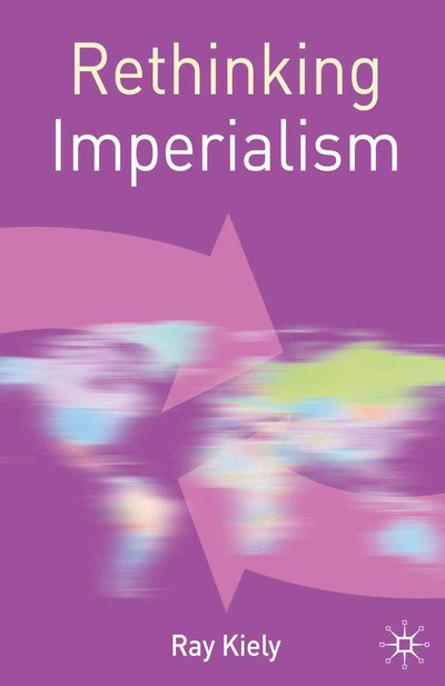 Rethinking Imperialism (Rethinking World Politics)