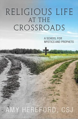 Religious Life at the Crossroads: A School of Mystics and Prophets