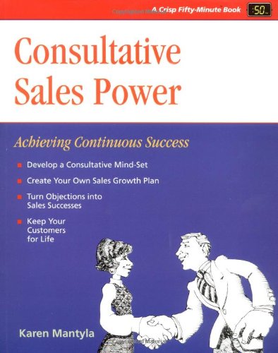 Consultative Sales Power: Achieving Sales Excellence (Fifty-Minute Series)