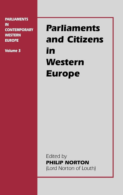 Parliaments and Citizens in Western Europe: Parliaments in Contemporary Western Europe (Parliaments in Contemporary Western Europe (Hardcover))
