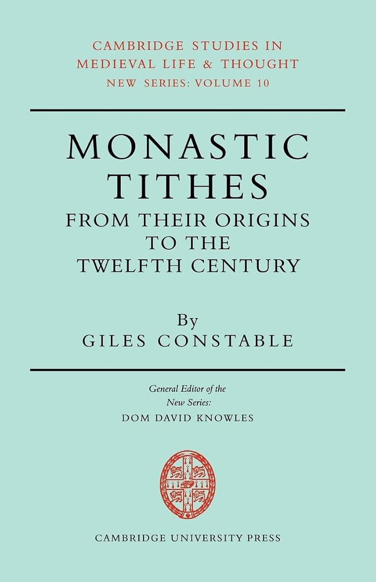 Monastic Tithes: From their Origins to the Twelfth Century (Cambridge Studies in Medieval Life and Thought: New Series, Series Number 10)