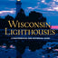 Wisconsin Lighthouses: A Photographic and Historical Guide, Revised Edition