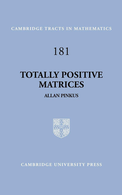 Totally Positive Matrices (Cambridge Tracts in Mathematics, Series Number 181)