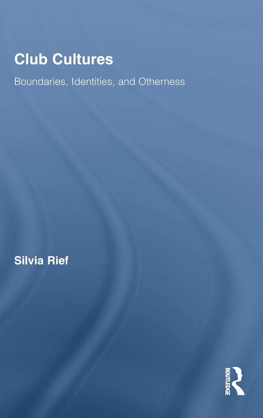 Club Cultures (Routledge Advances in Sociology)