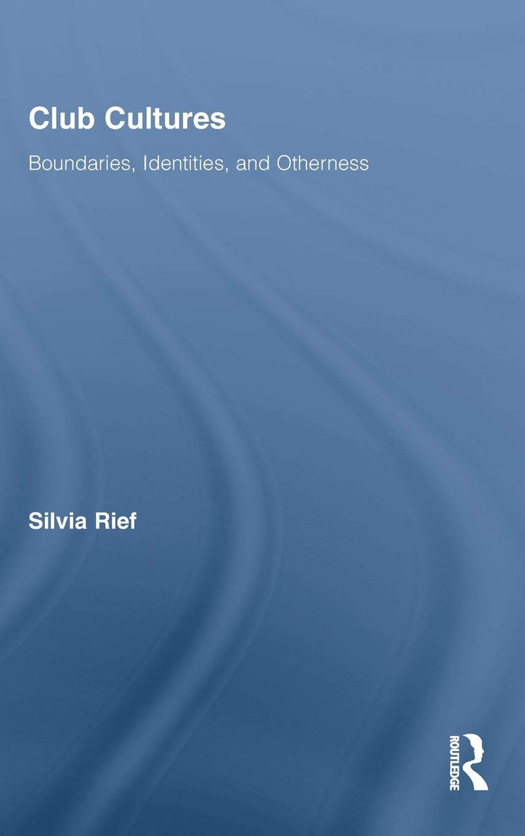 Club Cultures (Routledge Advances in Sociology)